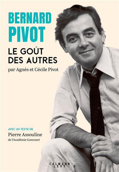 Le Goût Des Autres - L'album Photo De Bernard Pivot - Cécile Pivot, Agnès Pivot