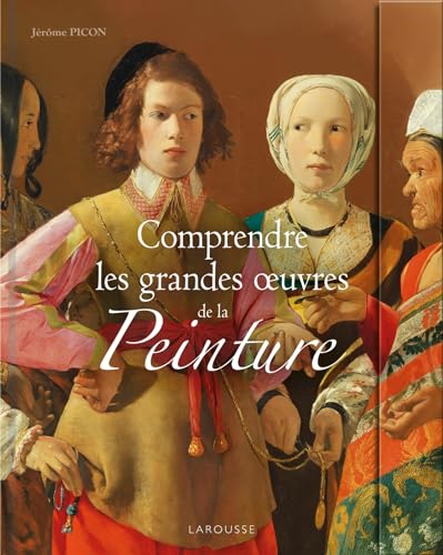 Comprendre les grandes oeuvres de la peinture - Jérôme Picon