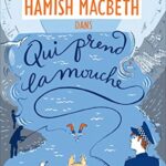 Hamish Macbeth Tome 1 - Qui Prend La Mouche - M. C. Beaton