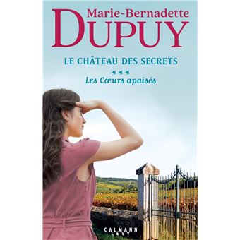 Le château des secrets Tome 3 : Les coeurs apaisés - Marie-Bernadette Dupuy