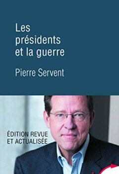 Les présidents et la guerre - Pierre Servent