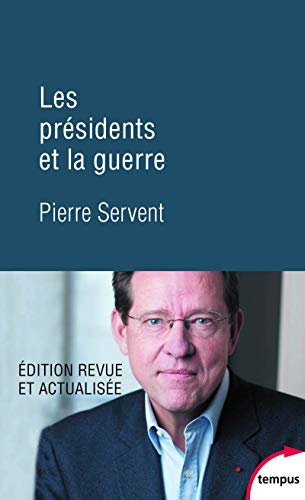 Les présidents et la guerre - Pierre Servent