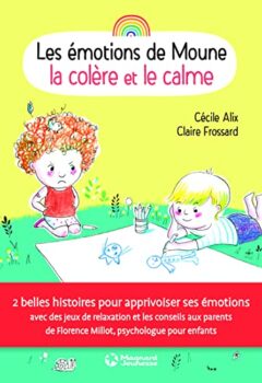 Les Émotions De Moune - Le Calme Et La Colère - Cécile ALIX