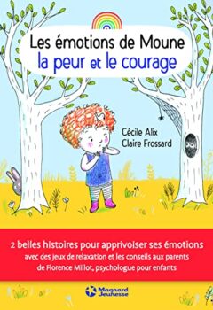 Les Émotions de Moune - La Peur et le courage - Cécile Alix