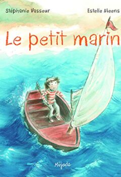 Le petit marin - Stéphanie Vasseur - Estelle Meens