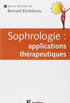 Sophrologie - Applications thérapeutiques - Bernard Etchelecou