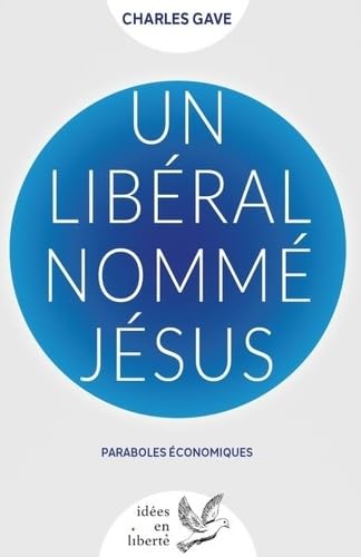 Un libéral nommé Jésus - Charles Gave