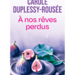 A nos rêves perdus - Carole Duplessy-Rousée