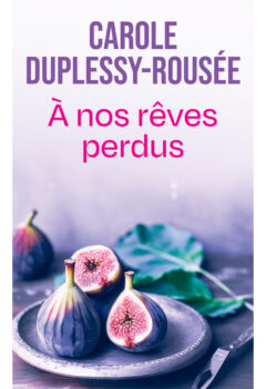 A nos rêves perdus - Carole Duplessy-Rousée