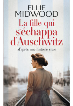 La fille qui s’échappa d’Auschwitz - Ellie Midwood