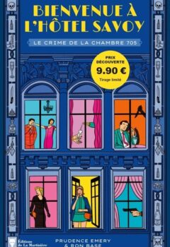 Bienvenue à l'hôtel Savoy - tome 1 : Le crime de la chambre 705 - Ron Base, Prudence Emery