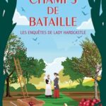 Champs de bataille : les enquêtes de Lady Hardcastle - T.E. Kinsey