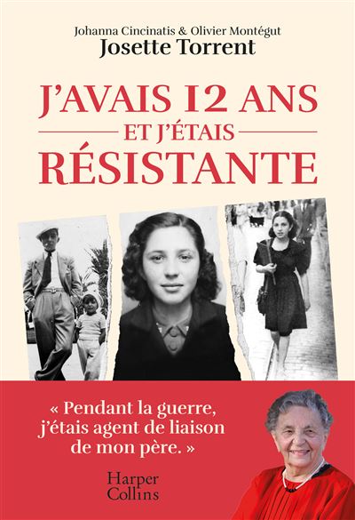 J'avais 12 ans et j'étais résistante - Josette Forgues Torrent