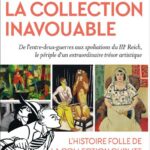 La Collection inavouable - De l'entre-deux guerres aux spoliations du IIIe Reich, le périple d'un extraordinaire trésor artistique - Dimitri Delmas