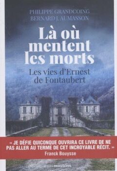 Là où mentent les morts - Les vies d'Ernest de Fontaubert - Philippe Grandcoing, Bernard Aumasson