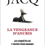 Les enquêtes de l'inspecteur Higgins - Tome 14 La vengeance d'Anubis - Christian Jacq