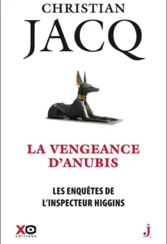 Les enquêtes de l'inspecteur Higgins - Tome 14 La vengeance d'Anubis - Christian Jacq