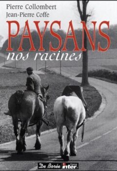 Paysans - Nos racines - Pierre Collombert, Jean-Pierre Coffe