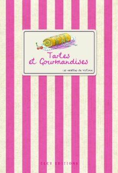 Tartes et gourmandises - Les recettes de Victoire