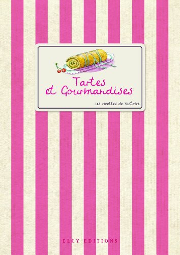 Tartes et gourmandises - Les recettes de Victoire